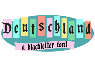 Deutschland: A Blackletter Font with Familiar Character